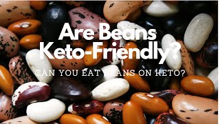 Are beans ketofriendly Can I eat beans on keto [upl. by Tierell]