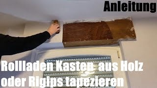 Rollladen Kasten Rolladenkasten aus Holz oder Rigips tapezieren  Wohnraum Renovierung Anleitung [upl. by April]