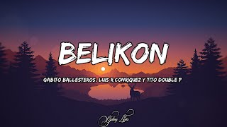 Gabito Ballesteros Luis R Conriquez Y Tito Double P  Belikon LETRAS 🎵 [upl. by Elnora626]