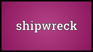 Shipwreck Meaning [upl. by Leimaj632]