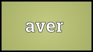 Aver Meaning [upl. by Sissy]