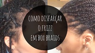 BOX BRAIDS VELHAS 2 truques para disfarçar o frizz [upl. by Anitsyrhc36]