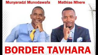 Mathias Mhere amp Munyaradzi Munodawafa  Border Tavhara [upl. by Eyoj]