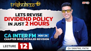 CA INTER FM I REVISION LECTURE 12  DIVIDEND POLICY  FOR MAY 24  BY CA SWAPNIL PATNI [upl. by Ardehs664]