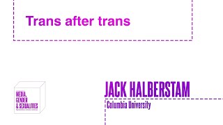 Jack Halberstam Trans after Trans [upl. by Yrrek739]