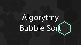 Algorytmy  Bubble Sort Sortowane bąbelkowe implementacja [upl. by Pelage]