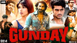 Gunday Full Movie  Ranveer Singh  Arjun Kapoor  Priyanka Chopra  Irrfan Khan  Review amp Facts [upl. by Isman]