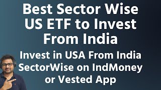 Best Sector Wise US ETF to Invest From India on IndMoney or Vested App  US Investment from India [upl. by Notanhoj]