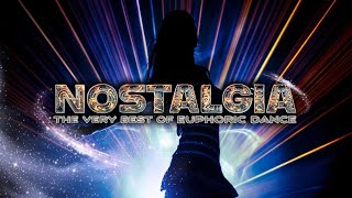 Nostalgia  The Very Best Of Euphoric Dance [upl. by Hauge809]