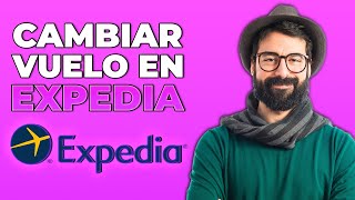 Cómo cambiar un vuelo en Expedia  2024 [upl. by Fair]