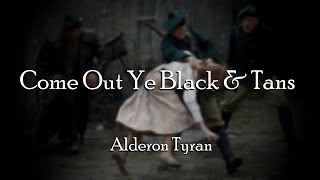 Come Out Ye Black amp Tans  Alderon Tyran [upl. by Artied]