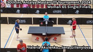 Woman 65 Single Finals 30th Int Antalya Masters TT Tournament 2024 [upl. by Gewirtz920]