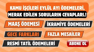 KAMU İŞÇİSİ EYLÜL MAAŞ ÖDEMESİİKRAMİYEGECE FARKIGİYİM YARDIMIFAZLA MESAİ ÜCRETLERİ NET NE KADAR [upl. by Tut969]