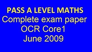 OCR maths Core1 Complete paper June 2009 A must for A level revision [upl. by Tarah]