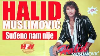 Halid Muslimovic  Sudjeno nam nije  Audio 1989 HD [upl. by Nimar]