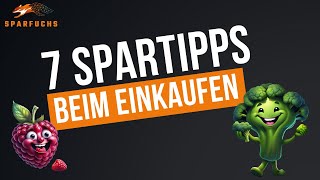 7 Spartipps fürs Einkaufen 🛒💰 [upl. by Refotsirk]