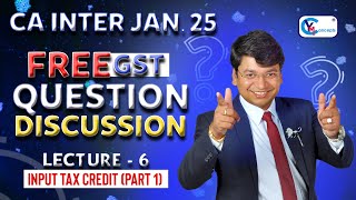 Free Questions Discussion Lecture 6  Input Tax Credit Part 1 CA Inter GST Jan25  freelectures [upl. by Gale224]