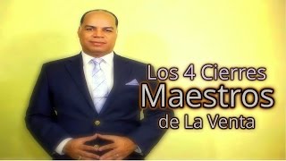 Los 4 Cierres Maestros De La Venta Curso De Venta [upl. by Wilber]