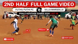 2ND HALF  VILLA MARSEILLE FC🆚FUTHI FUTHI FC  PRALS HERITAGE GAMES 2024  KASI DISKI TO THE WORLD [upl. by Maram]