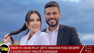 ENGİN VE DİLAN POLAT ÇİFTİ HAKKINDA FLAŞ GELİŞME [upl. by Shriver]