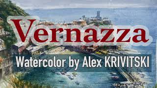 «Vernazza Italy » Watercolor by AKRIVITSKI Size 28x38 2024 [upl. by Ellevart851]