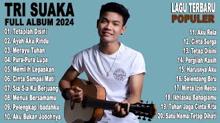 TRI SUAKA  Full Album 2024  Kompilasi Lagu Terbaru dan Terhits [upl. by Aihsirt]