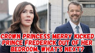 CROWN PRINCESS MERRY KICKED PRINCE FREDERICK OUT OF HER BEDROOM WHATS NEXT [upl. by Allecram]