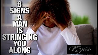 8 SIGNS A MAN IS STRINGING YOU ALONG by RC Blakes [upl. by Eillehs]