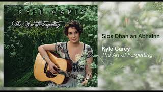 Kyle Carey  Sios Dhan an Abhainn OFFICIAL AUDIO [upl. by Egrog]