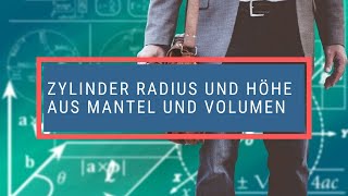 Zylinder Radius und Höhe aus Mantel und Volumen [upl. by Schellens291]