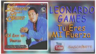 Leonardo Gamez Tu Eres Mi Fuerza Album Completo [upl. by Ytsud]