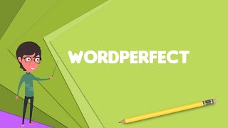 What is WordPerfect Explain WordPerfect Define WordPerfect Meaning of WordPerfect [upl. by Mehta]