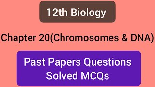 Chromosomes and DNA12th Biology past papersChapter 20 mcqs [upl. by Netsryk]