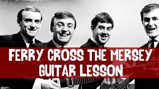 Ferry Cross the Mersey  Guitar Lesson  100 accurate  Gerry amp Pacemakers [upl. by Atinreb]