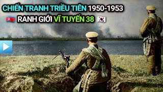 Chiến tranh Triều Tiên 1950  1953  Ranh giới DMZ  Vĩ tuyến 38 [upl. by Arbuckle]