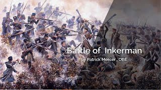 Battle of Inkerman by Patrick Mercer  OBE  Highlights [upl. by Angi]