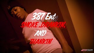 387  Smoke Drankin and Thankin Official Music Video [upl. by Notsur]