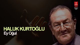 HALUK KURTOĞLU quotEY OĞULquot [upl. by Machute]