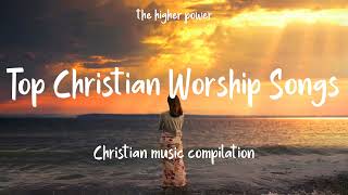 Top Christian Worship Songs 2023  Playlist Hillsong Praise amp Worship Songs [upl. by Bej603]