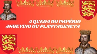 A queda do Império Angevino ou Plantageneta [upl. by Llevra]