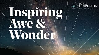 Inspiring Awe amp Wonder  The John Templeton Foundation [upl. by Reffotsirhc]