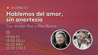 Hablemos del amor sin anestesia con Walter Riso amp Álex Rovira [upl. by Bena]