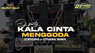 DJ KALA CINTA MENGGODA EUPHORIA X OTNAIRA [upl. by Eirlav]