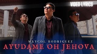 Ayúdame oh Jehova 😭l SI te sientes solo ESCUCHA ESTO I Maycol Rodriguez Video Lyrics [upl. by Trixi398]