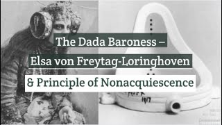 The Dada Baroness – Elsa von Freytag Loringhoven and Principle of Nonacquiescence [upl. by Rotberg422]