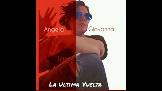 Angela Giovanna Music  Lultima Vuelta [upl. by Enitram]