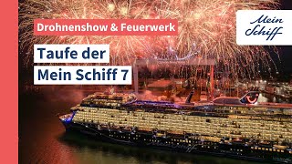 Taufe der Mein Schiff 7 Drohnenshow und Feuerwerk I Mein Schiff [upl. by Demitria696]