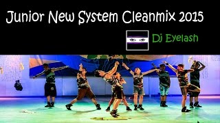 Junior New System Cleanmix 2015  Dj Eyelash [upl. by Adnahsal]