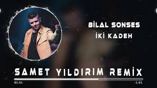 Bilal Sonses  İki Kadeh  Samet Yıldırım Remix [upl. by Nosyaj]