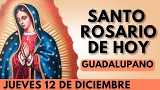 SANTO ROSARIO GUADALUPANO DE HOY JUEVES 12 DE DICIEMBRE  FIESTA DE LA VIRGEN  MISTERIOS LUMINOSOS [upl. by Jeane]